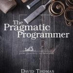 The Pragmatic Programmer: Your Journey To Mastery, 20th Anniversary Edition