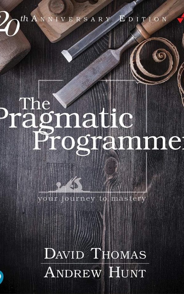 The Pragmatic Programmer: Your Journey To Mastery, 20th Anniversary Edition